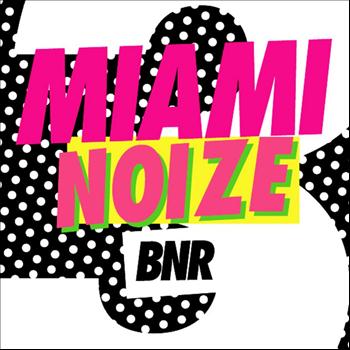 BNR presents - Miami Noize 2012