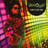 Shockolady - I Like It Like That