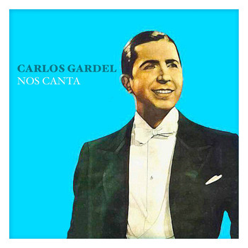 Carlos Gardel - Carlos Gardel Nos Canta
