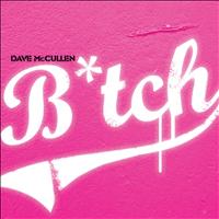 Dave McCullen - Bitch (Explicit)