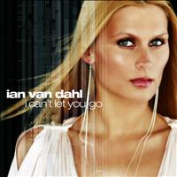 Ian Van Dahl - I Can't Let You Go (Remixes)