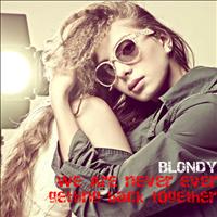 Blondy - We Are Never Ever Getting Back Together