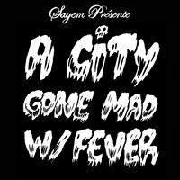 Sayem - A City Gone Mad With Fever