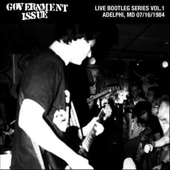 Government Issue - Live Bootleg Series Vol. 1: 07/16/1984 Adelphi, MD @ King Kong