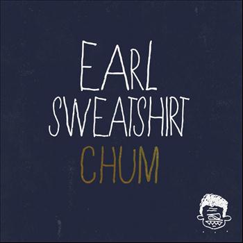 Earl Sweatshirt - Chum (Explicit)