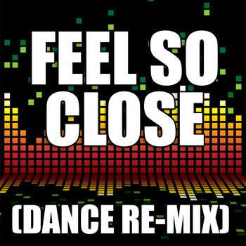 The Re-Mix Heroes - Feel So Close