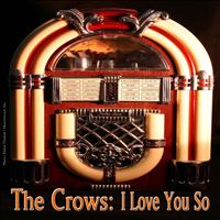 The Crows - I Love You So