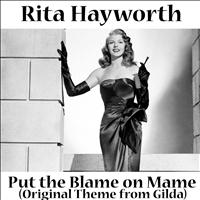 Rita Hayworth - Put the Blame On Mame