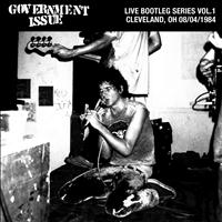 Government Issue - Live Bootleg Series Vol. 1: 08/04/1984 Cleveland, OH @ Lakeview