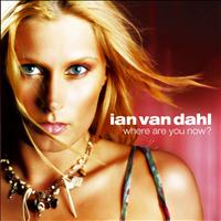 Ian Van Dahl - Where Are You Now ?