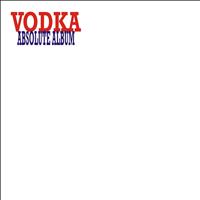 Vodka - Absolute Album