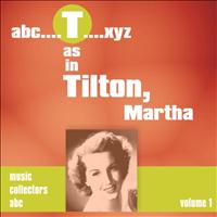 Martha Tilton - T as in TILTON, Martha (Volume 1)