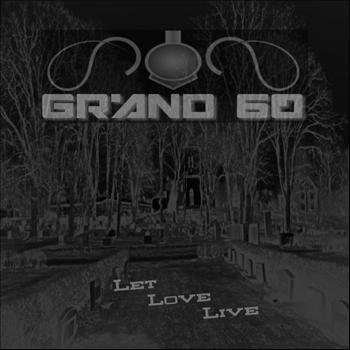 Grand 60 - Let Love Live