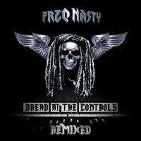 Freq Nasty - Dread At The Controls Remixed