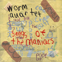 Worm Quartet - Songs of the Maniacs (Explicit)