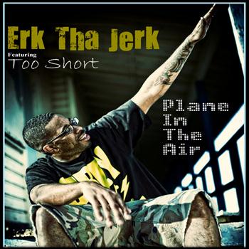 Erk Tha Jerk - Plane In The Air