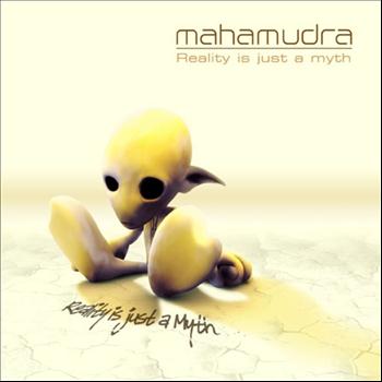 Mahamudra - Reality Is Just A Myth