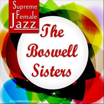 The Boswell Sisters - Supreme Female Jazz: The Boswell Sisters
