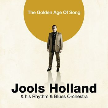 Jools Holland & His Rhythm & Blues Orchestra - The Golden Age of Song