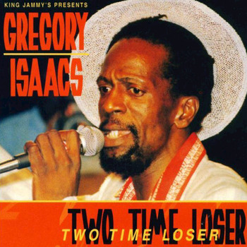 Gregory Isaacs - TWO TIME LOSER