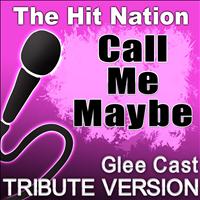 The Hit Nation - Call Me Maybe - Glee Cast Tribute Version