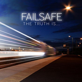 Failsafe - The Truth Is…