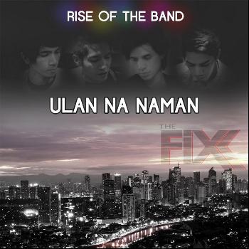The Fix - Ulan Na Naman