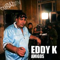 Eddy K - Amigos (Cubaton Presents Eddy K)