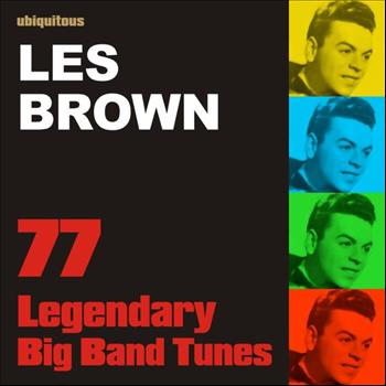 Les Brown And His Orchestra - 77 Legendary Big Band Tunes by Les Brown (The Best Of Les Brown)
