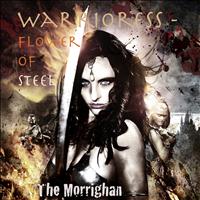 The Morrighan - Warrioress - Flower of Steel