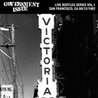 Government Issue - Live Bootleg Series Vol. 1: 08/12/1982 San Francisco, CA