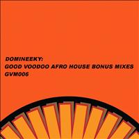 Domineeky - Good Voodoo Afro House Bonus Mixes EP
