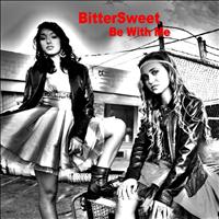 BitterSweet - Be with Me