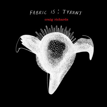 Craig Richards, Tyrant / - fabric 15: Tyrant: Craig Richards