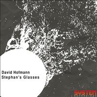 David Hofmann - Stephan's Glasses