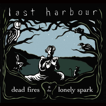 Last Harbour - Dead Fires & The Lonely Spark