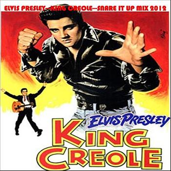 Elvis Presley - King Creole (Snare It Up Mix) - Single