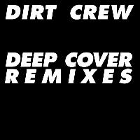 Dirt Crew - Deep Cover Remixes