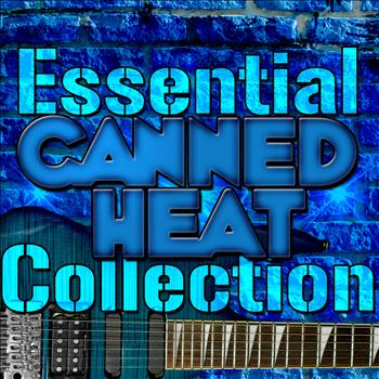 Canned Heat - Essential Canned Heat Collection