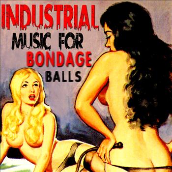 Various Artists - Industrial Music for Bondage Balls (Explicit)