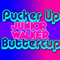 Junior Walker - Pucker Up Buttercup: EP