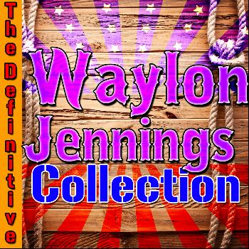 Waylon Jennings - The Definitive Waylon Jennings Collection