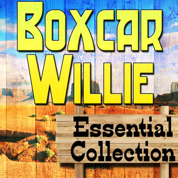 Boxcar Willie - Boxcar Willie Essential Collection
