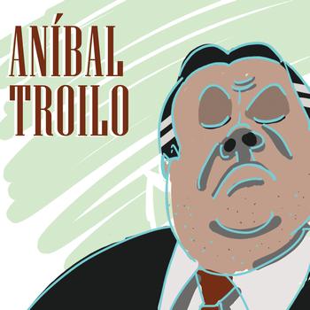 ANIBAL TROILO - Aníbal Troilo