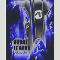 Roudi Le Gran - Debauchery