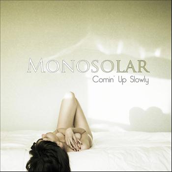 Monosolar - Comin Up Slowly