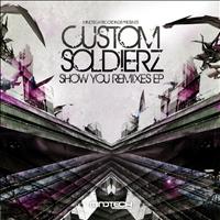 Custom Soldierz - Show You Remixes EP