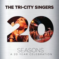 The Tri-City Singers - Seasons: A 20 Year Celebration