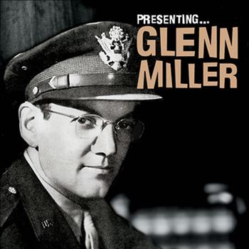 Glenn Miller - Presenting… Glenn Miller