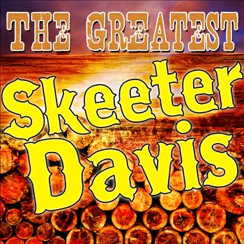 Skeeter Davis - The Greatest Skeeter Davis